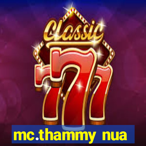 mc.thammy nua